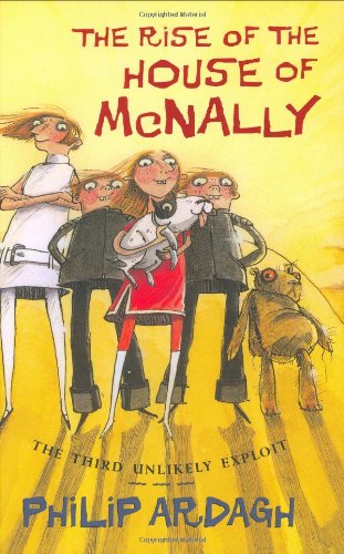 The Rise of the House of McNally: The Third Unlikely Exploit (Unlikely Exploits) by Philip Ardagh