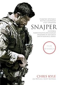 Snajper Historia Najniebezpieczniejszego Snajpera W Dziejach Amerykańskiej Armii by McEwen Scott, DeFelice Jim Kyle Chris