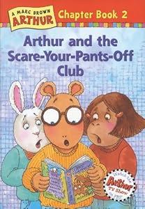 Arthur and the Scare-Your-Pants-Off Club: A Marc Brown Arthur Chapter Book #2