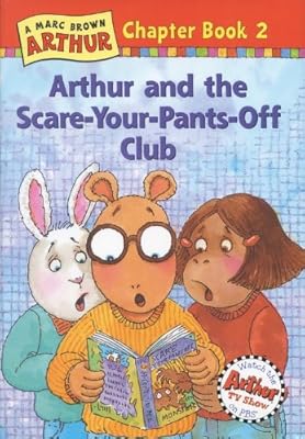 Arthur and the Scare-Your-Pants-Off Club: A Marc Brown Arthur Chapter Book #2