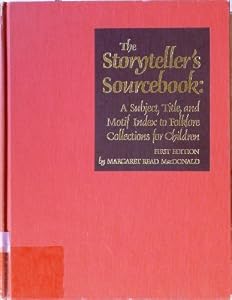 Storytellers Sourcebook: A Subject, Title, and Motif Index to Folklore Collections for Children