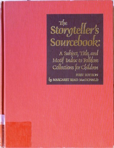 Storytellers Sourcebook: A Subject, Title, and Motif Index to Folklore Collections for Children by Margaret Read MacDonald
