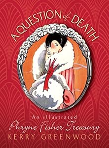 A Question of Death: An Illustrated Phryne Fisher Anthology