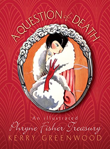A Question of Death: An Illustrated Phryne Fisher Anthology by Kerry Greenwood