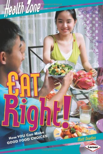 Eat Right!: How You Can Make Good Food Choices by Matt Doeden