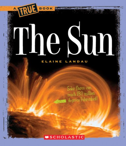The Sun (True Books: Space) by Elaine Landau