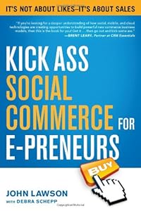 Kick Ass Social Commerce for E-preneurs: Its Not About Likes--Its About Sales