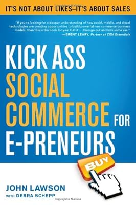 Kick Ass Social Commerce for E-preneurs: Its Not About Likes--Its About Sales