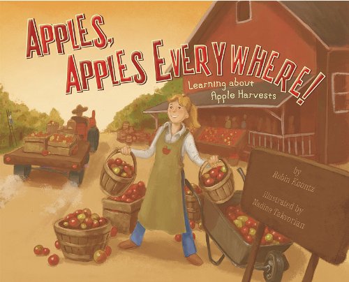 Apples, Apples Everywhere!: Learning About Apple Harvests by Robin Koontz