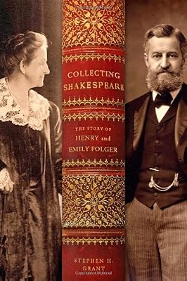 Collecting Shakespeare: The Story of Henry and Emily Folger