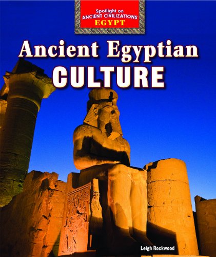 Ancient Egyptian Culture by Leigh Rockwood