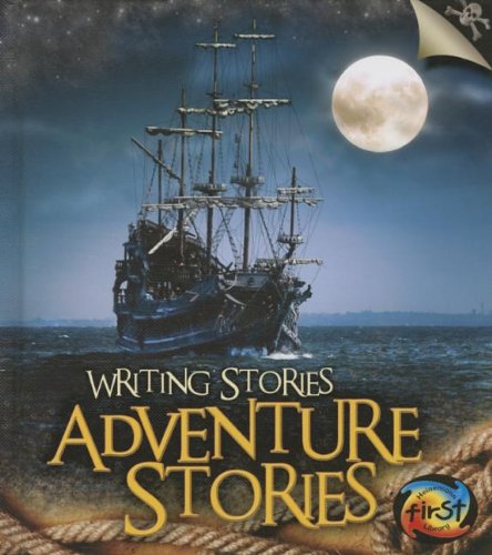 Adventure Stories: Writing Stories by Anita Ganeri