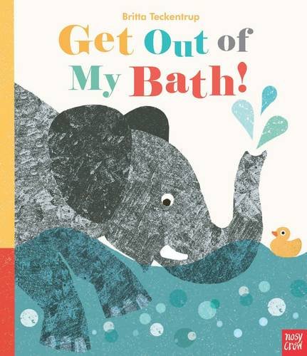 Get Out of My Bath by Britta Teckentrup