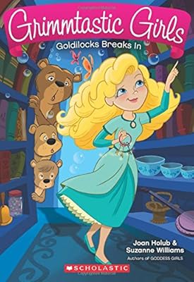 Grimmtastic Girls #6: Goldilocks Breaks In