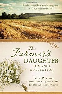 The Farmer's Daughter Romance Collection: Five Historical Romances Homegrown in the American Heartland