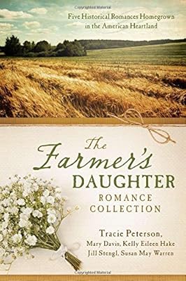 The Farmer's Daughter Romance Collection: Five Historical Romances Homegrown in the American Heartland
