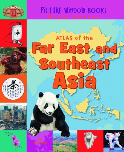 Atlas of the Far East and Southeast Asia (Picture Window Books World Atlases) by Felicia Law