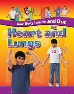 Heart and Lungs (Your Body Inside and Out)