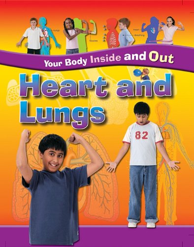 Heart and Lungs (Your Body Inside and Out) by Andrew Solway