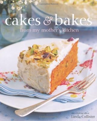 Cakes and Bakes from My Mother's Kitchen
