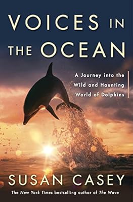 Voices in the Ocean: A Journey into the Wild and Haunting World of Dolphins