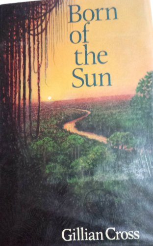 Born of the Sun by Gillian Cross