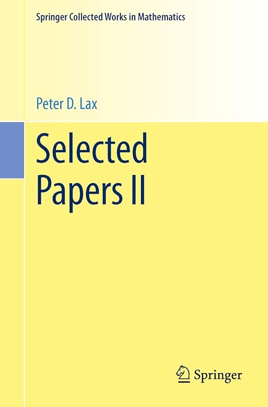 Selected Papers II (Springer Collected Works in Mathematics) by Peter D. Lax