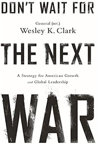 Don't Wait for the Next War: A Strategy for American Growth and Global Leadership