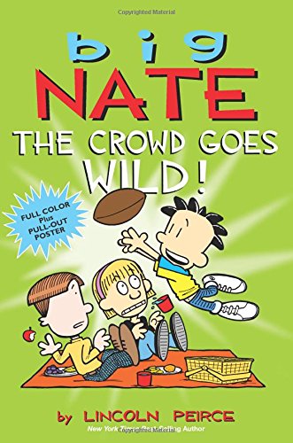 Big Nate: The Crowd Goes Wild! by Lincoln Peirce