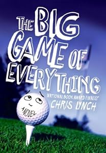 The Big Game of Everything by Chris Lynch