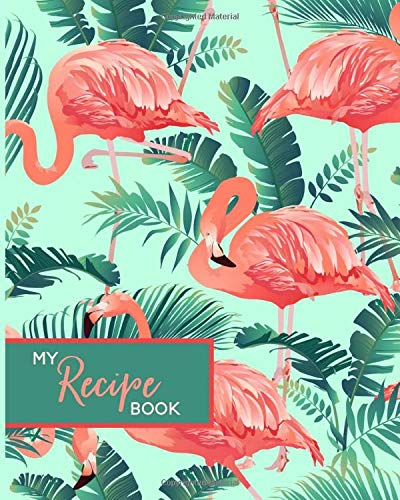 My Recipe Book: Flamingo Blank Cookbook by Aubrey Ellen