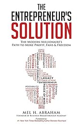 The Entrepreneur's Solution: The Modern Millionaire's Path to More Profit, Fans & Freedom