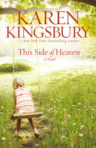 This Side of Heaven: A Novel by Karen Kingsbury