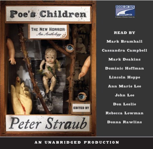 Poe's Children, the new complete & unabridged Horror: An Anthology, Narrated By Mark Bramhall, 20 Cds by Peter Straub
