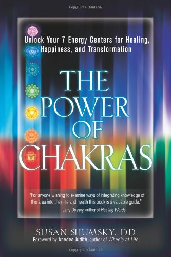 The Power of Chakras: Unlock Your 7 Energy Centers for Healing, Happiness and Transformation by Susan Shumsky