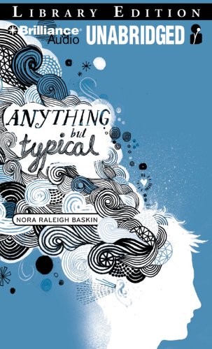 Anything But Typical by Nora Raleigh Baskin