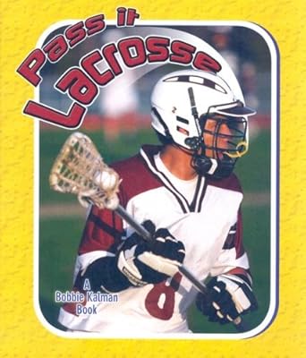Pass It Lacrosse (Sports Starters (Crabtree Library))