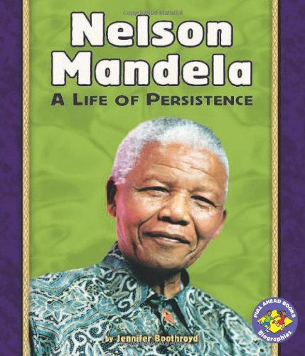 Nelson Mandela: A Life of Persistence (Pull Ahead Books) by Jennifer Boothroyd
