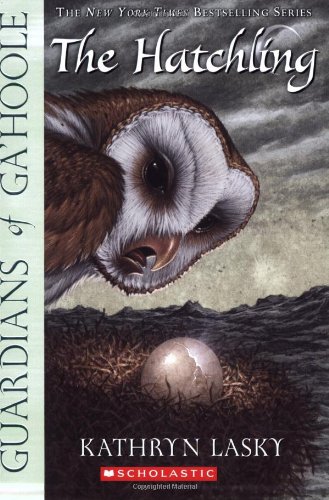 The Hatchling (Guardians of Ga'hoole, Book 7) by Kathryn Lasky