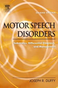 Motor Speech Disorders: Substrates, Differential Diagnosis, and Management