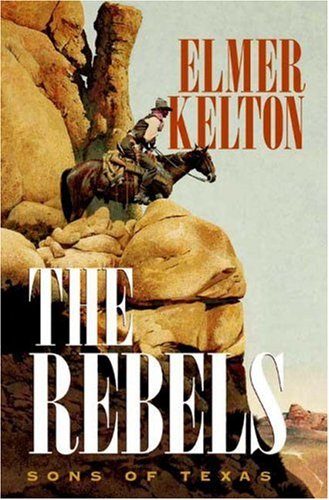 The Rebels: Sons of Texas by Elmer Kelton