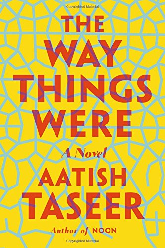 The way things were by Aatish Taseer
