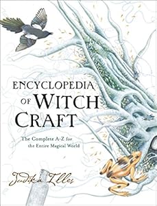 Encyclopedia of Witchcraft: The Complete A-Z for the Entire Magical World