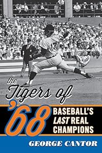 The Tigers of '68: Baseball's Last Real Champions