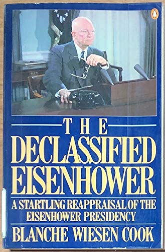 The Declassified Eisenhower by Blanche Wiesen Cook