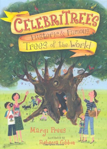 Celebritrees: Historic and Famous Trees of the World by Margi Preus