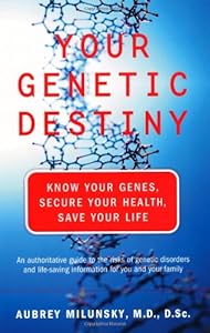 Your Genetic Destiny: Know Your Genes, Secure Your Health, Save Your Life by Aubrey Milunsky