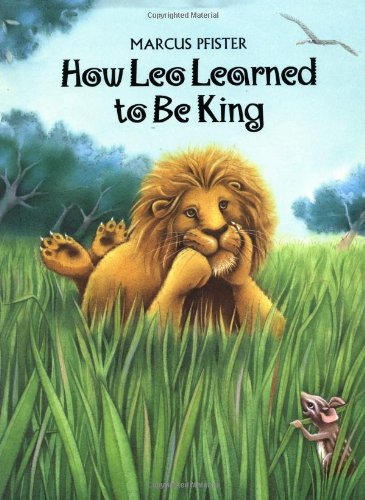 How Leo Learned to Be King by Marcus Pfister