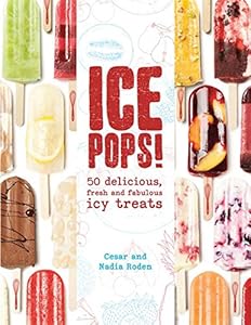 Ice Pops!: 50 delicious fresh and fabulous icy treats by Cesar Roden 
			
			
		
		
		
       	 
       		
       			,