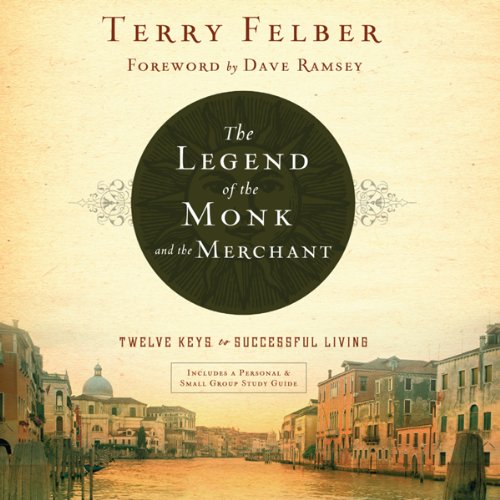 The Legend of the Monk and the Merchant: Twelve Keys to Successful Living